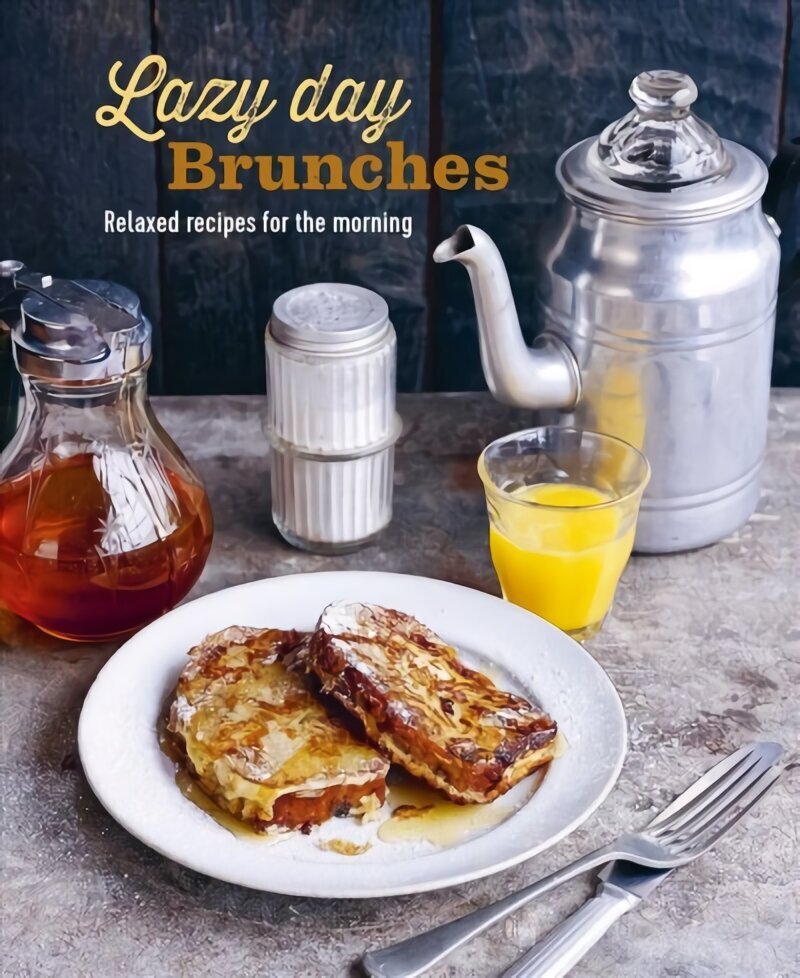 Lazy Day Brunches: Relaxed Recipes for the Morning цена и информация | Pavārgrāmatas | 220.lv