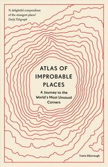Atlas of Improbable Places: A Journey to the World's Most Unusual Corners cena un informācija | Sociālo zinātņu grāmatas | 220.lv