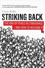 Striking Back: The End of Peace in Cyberspace - And How to Restore It cena un informācija | Sociālo zinātņu grāmatas | 220.lv