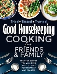 Good Housekeeping Cooking For Friends and Family: The Only Recipes You Will Ever Need to Feed Your Nearest and Dearest цена и информация | Книги рецептов | 220.lv