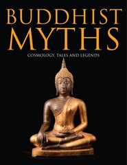 Buddhist Myths: Cosmology, Tales & Legends cena un informācija | Sociālo zinātņu grāmatas | 220.lv