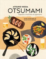 Otsumami: Japanese small bites & appetizers: Over 70 Recipes to Enjoy with Drinks цена и информация | Книги рецептов | 220.lv