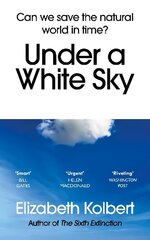 Under a White Sky: Can we save the natural world in time? cena un informācija | Sociālo zinātņu grāmatas | 220.lv