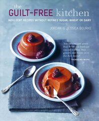 Guilt-free Kitchen: Indulgent Recipes without Wheat, Dairy or Refined Sugar цена и информация | Книги рецептов | 220.lv