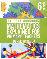 Student Workbook Mathematics Explained for Primary Teachers 6th Revised edition cena un informācija | Sociālo zinātņu grāmatas | 220.lv