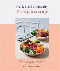 Deliciously Healthy Pregnancy: Nutrition and Recipes for Optimal Health from Conception to Parenthood цена и информация | Книги рецептов | 220.lv