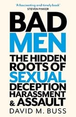 Bad Men: The Hidden Roots of Sexual Deception, Harassment and Assault cena un informācija | Ekonomikas grāmatas | 220.lv