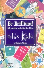 Relax Kids: Be Brilliant! - 52 positive activities for kids: 52 Positive Activities for Kids цена и информация | Книги для подростков и молодежи | 220.lv