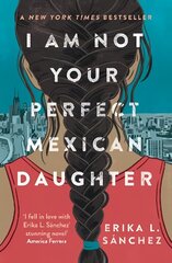 I Am Not Your Perfect Mexican Daughter: A Time magazine pick for Best YA of All Time цена и информация | Книги для подростков  | 220.lv