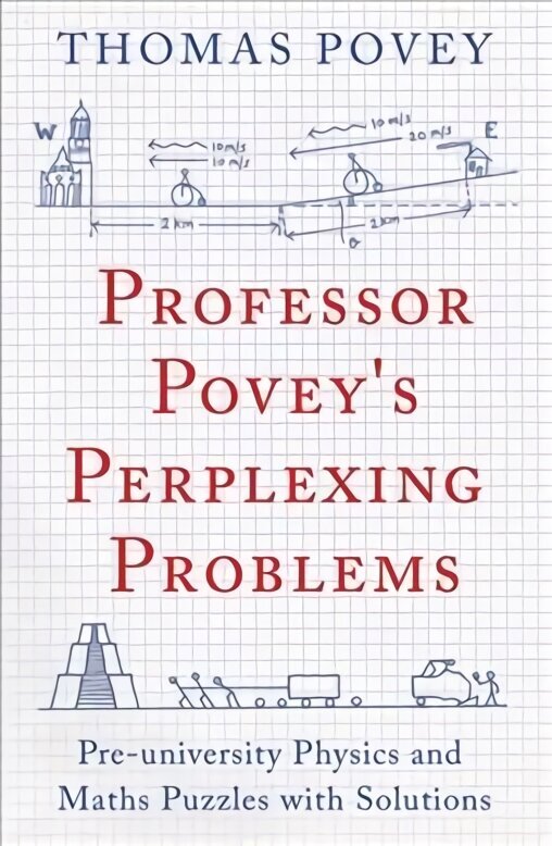 Professor Povey's Perplexing Problems: Pre-University Physics and Maths Puzzles with Solutions цена и информация | Grāmatas pusaudžiem un jauniešiem | 220.lv