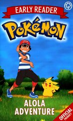 Official Pokemon Early Reader: Alola Adventure: Book 1, Book 1 cena un informācija | Grāmatas pusaudžiem un jauniešiem | 220.lv