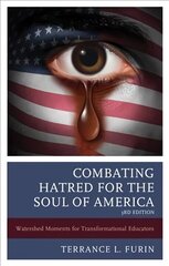 Combating Hatred for the Soul of America: Watershed Moments for Transformational Educators 3rd Edition цена и информация | Книги по социальным наукам | 220.lv