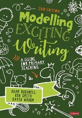 Modelling Exciting Writing: A guide for primary teaching 2nd Revised edition cena un informācija | Sociālo zinātņu grāmatas | 220.lv