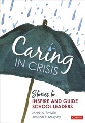 Caring in Crisis: Stories to Inspire and Guide School Leaders cena un informācija | Sociālo zinātņu grāmatas | 220.lv