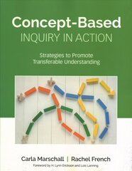 Concept-Based Inquiry in Action: Strategies to Promote Transferable Understanding cena un informācija | Sociālo zinātņu grāmatas | 220.lv