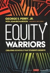Equity Warriors: Creating Schools That Students Deserve cena un informācija | Sociālo zinātņu grāmatas | 220.lv