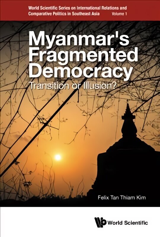 Myanmar's Fragmented Democracy: Transition Or Illusion? cena un informācija | Sociālo zinātņu grāmatas | 220.lv