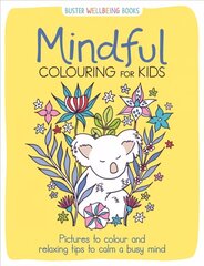 Mindful Colouring for Kids: Pictures to colour and relaxing tips to calm a busy mind цена и информация | Книги по социальным наукам | 220.lv