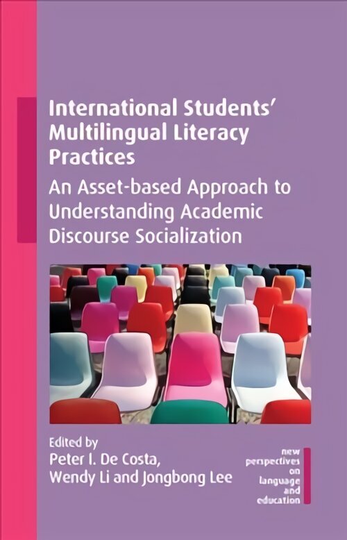 International Students' Multilingual Literacy Practices: An Asset-based Approach to Understanding Academic Discourse Socialization cena un informācija | Sociālo zinātņu grāmatas | 220.lv