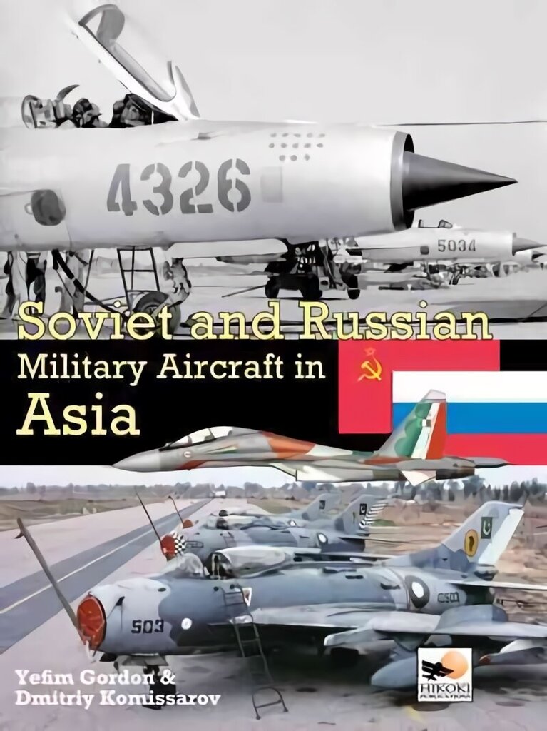 Soviet and Russian Military Aircraft in Asia cena un informācija | Sociālo zinātņu grāmatas | 220.lv