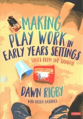 Making Play Work in Early Years Settings: Tales from the sandpit цена и информация | Книги по социальным наукам | 220.lv