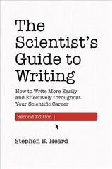 Scientist's Guide to Writing, 2nd Edition: How to Write More Easily and Effectively throughout Your Scientific Career 2nd edition цена и информация | Книги по социальным наукам | 220.lv