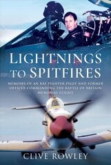 Lightnings to Spitfires: Memoirs of an RAF Fighter Pilot and Former Officer Commanding the Battle of Britain Memorial Flight cena un informācija | Sociālo zinātņu grāmatas | 220.lv