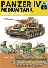 Panzer IV, Medium Tank: German Army and Waffen-SS Normandy Campaign , Summer 1944 cena un informācija | Sociālo zinātņu grāmatas | 220.lv