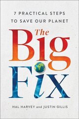 Big Fix: Seven Practical Steps to Save Our Planet cena un informācija | Sociālo zinātņu grāmatas | 220.lv