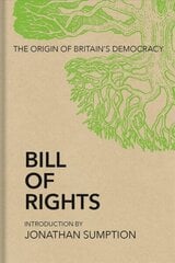 Bill of Rights: The Origin of Britain's Democracy cena un informācija | Sociālo zinātņu grāmatas | 220.lv