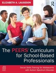 PEERS Curriculum for School-Based Professionals: Social Skills Training for Adolescents with Autism Spectrum Disorder цена и информация | Книги по социальным наукам | 220.lv