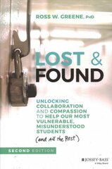 Lost and Found: Unlocking Collaboration and Compas sion to Help Our Most Vulnerable, Misunderstood Students (and all the rest), 2nd Edition: Unlocking Collaboration and Compassion to Help Our Most Vulnerable, Misunderstood Students (and All the Rest) 2nd  цена и информация | Книги по социальным наукам | 220.lv