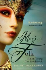 Magical Folk: British and Irish Fairies, 500 AD to the Present Enlarged edition cena un informācija | Sociālo zinātņu grāmatas | 220.lv