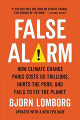 False Alarm: How Climate Change Panic Costs Us Trillions, Hurts the Poor, and Fails to Fix the Planet цена и информация | Книги по социальным наукам | 220.lv