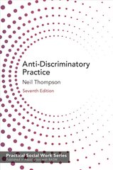 Anti-Discriminatory Practice: Equality, Diversity and Social Justice 7th edition cena un informācija | Sociālo zinātņu grāmatas | 220.lv