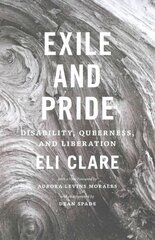 Exile and Pride: Disability, Queerness, and Liberation cena un informācija | Sociālo zinātņu grāmatas | 220.lv