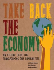 Take Back the Economy: An Ethical Guide for Transforming Our Communities cena un informācija | Sociālo zinātņu grāmatas | 220.lv