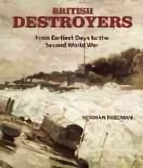 British Destroyers 1870-1935: From Earliest Days to the Second World War New ed. cena un informācija | Sociālo zinātņu grāmatas | 220.lv