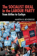Socialist Ideal in the Labour Party: From Attlee to Corbyn цена и информация | Книги по социальным наукам | 220.lv