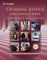 Criminal Justice Organizations: Administration and Management 6th edition cena un informācija | Sociālo zinātņu grāmatas | 220.lv