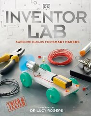 Inventor Lab: Awesome Builds for Smart Makers цена и информация | Книги для подростков и молодежи | 220.lv