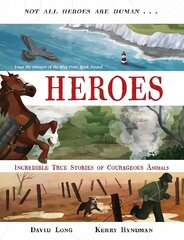 Heroes: Incredible true stories of courageous animals Main cena un informācija | Grāmatas pusaudžiem un jauniešiem | 220.lv