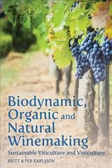Biodynamic, Organic and Natural Winemaking: Sustainable Viticulture and Viniculture цена и информация | Книги по социальным наукам | 220.lv