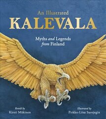 Illustrated Kalevala: Myths and Legends from Finland cena un informācija | Grāmatas pusaudžiem un jauniešiem | 220.lv