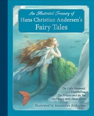 Illustrated Treasury of Hans Christian Andersen's Fairy Tales: The Little Mermaid, Thumbelina, The Princess and the Pea and many more classic stories cena un informācija | Grāmatas pusaudžiem un jauniešiem | 220.lv