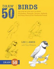 Draw 50 Birds: The Step-by-Step Way to Draw Chickadees, Peacocks, Toucans, Mallards, and Many More of Our Feathered Friends цена и информация | Книги для подростков и молодежи | 220.lv