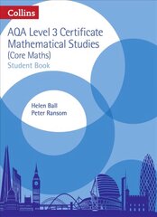 AQA Level 3 Mathematical Studies Student Book: Level 3 Mathematical Studies Student Book, Level 3 mathematical studies, Level 3 Mathematical Studies Student Book цена и информация | Книги для подростков и молодежи | 220.lv