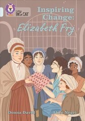 Inspiring Change: Elizabeth Fry: Band 17/Diamond cena un informācija | Grāmatas pusaudžiem un jauniešiem | 220.lv