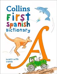 First Spanish Dictionary: 500 First Words for Ages 5plus 3rd Revised edition cena un informācija | Grāmatas pusaudžiem un jauniešiem | 220.lv