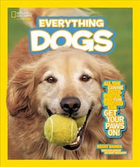 Everything Dogs: All the Canine Facts, Photos, and Fun You Can Get Your Paws on! cena un informācija | Grāmatas pusaudžiem un jauniešiem | 220.lv